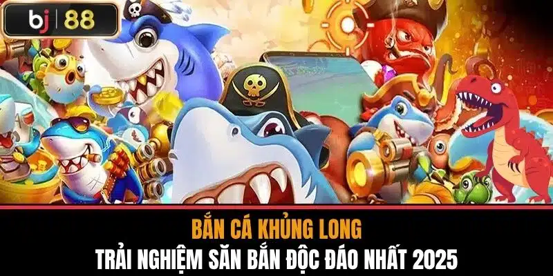 Bắn Cá Khủng Long - Trải Nghiệm Săn Bắn Độc Đáo Nhất 2025 1 Bắn Cá Khủng Long - Trải Nghiệm Săn Bắn Độc Đáo Nhất 2025