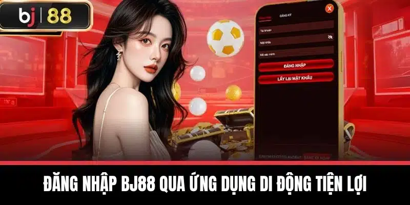 Đăng nhập BJ88 qua ứng dụng di động tiện lợi