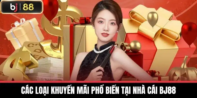 Các loại khuyến mãi phổ biến tại nhà cái BJ88