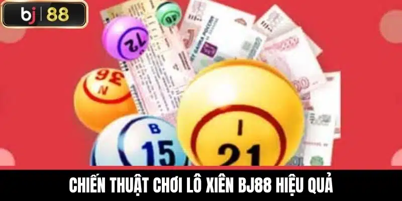 Lô Xiên Bj88 - Hướng Dẫn Chơi Và Chiến Lược Thắng Lớn 3 Chiến thuật chơi lô xiên BJ88 hiệu quả