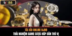 Tài Xỉu Online Bj88 - Trải Nghiệm Game Cược Hấp Dẫn Thú Vị