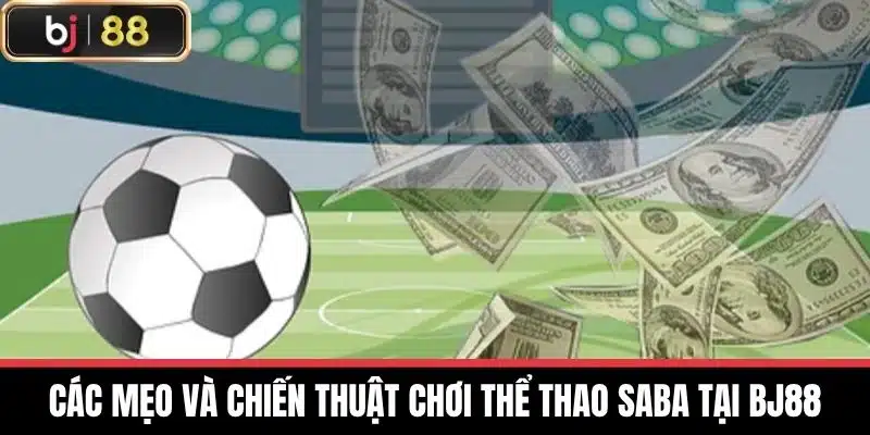 Thể Thao Saba - Khám Phá Thế Giới Thể Thao Đầy Kịch Tính 4 Các mẹo và chiến thuật chơi Thể thao Saba tại BJ88