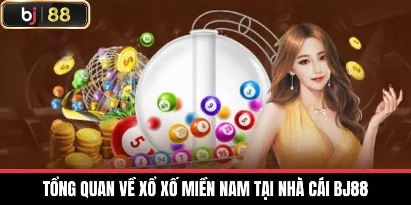 Tổng quan về xổ xố miền nam tại nhà cái BJ88
