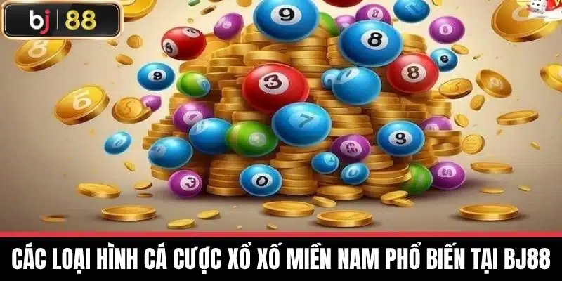 Các loại hình cá cược xổ xố miền nam phổ biến tại BJ88
