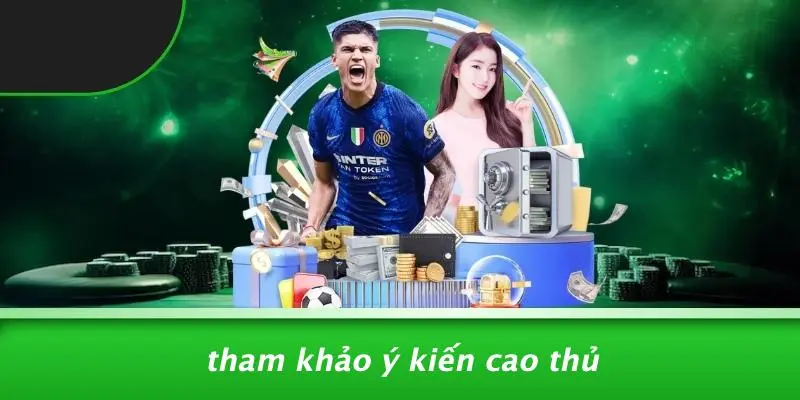 Tham Khảo Ý Kiến Cao Thủ